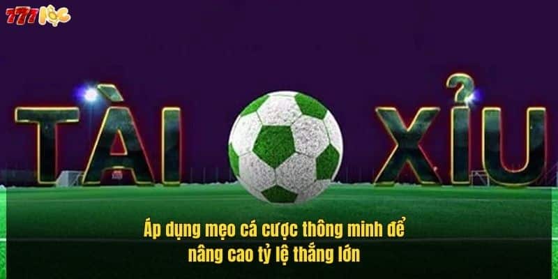 Kèo Tài Xỉu: Bí Quyết Thắng Lớn Khi Chơi Cá Cược Tại 777Loc 3 ap-dung-meo-ca-cuoc-thong-minh-de-nang-cao-ty-le-thang-lon (1)