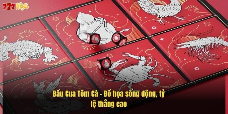 Bầu Cua Tôm Cá Online – Trò Chơi Giải Trí Cực Hot Tại 777Loc 3 bau-cua-tom-ca-–-do-hoa-song-dong-ty-le-thang-cao (1)