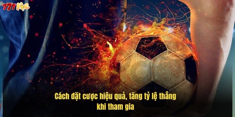 Cược Xiên Là Gì? Hướng Dẫn Đầy Đủ Cách Chơi Tại 777Loc 3 cach-dat-cuoc-hieu-qua-tang-ty-le-thang-khi-tham-gia (1)