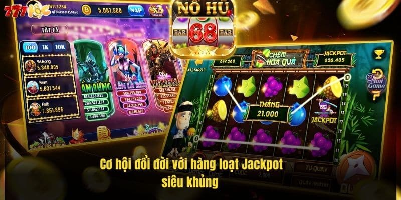 Nổ Hũ Vip - Săn Jackpot Đỉnh Cao Tại 777Loc Siêu Hấp Dẫn 3 co-hoi-doi-doi-voi-hang-loat-jackpot-sieu-khung- (1)