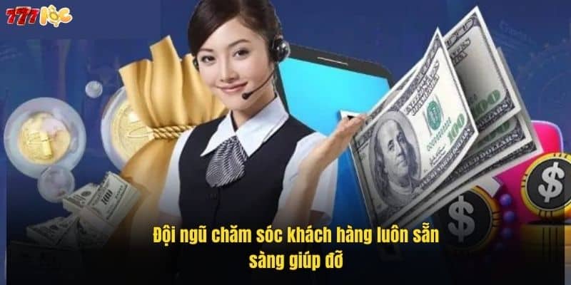 Rút Tiền 777Loc Dễ Dàng, An Toàn Chỉ Với Vài Bước Đơn Giản 4 doi-ngu-cham-soc-khach-hang-luon-san-sang-giup-do (1)