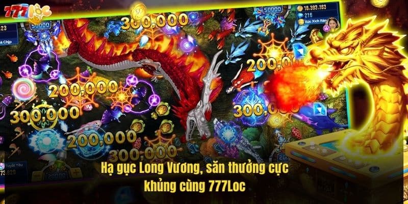 Bắn Cá Long Vương 777Loc – Săn Thưởng Khủng, Thắng Lớn 3 ha-guc-long-vuong-san-thuong-cuc-khung-cung-777loc (1)