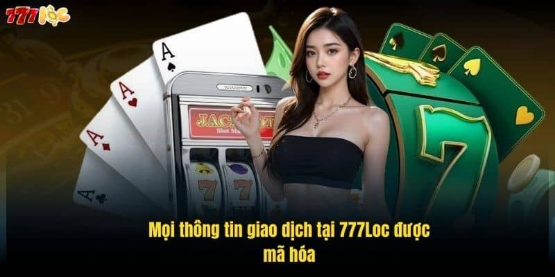 Rút Tiền 777Loc Dễ Dàng, An Toàn Chỉ Với Vài Bước Đơn Giản 2 moi-thong-tin-giao-dich-tai-777loc-duoc-ma-hoa (1)