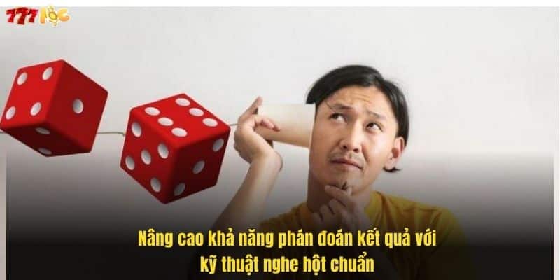 Cách Nghe Hột Tài Xỉu Giúp Bạn Đọc Vị Chuẩn Xác Nhất Cung 777Loc 2 nang-cao-kha-nang-phan-doan-ket-qua-voi-ky-thuat-nghe-hot-chuan (1)