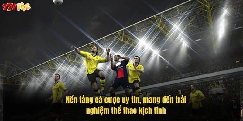 Thể Thao 777Loc – Sân Chơi Đẳng Cấp Cho Người Đam Mê Cá Cược 5 nen-tang-ca-cuoc-uy-tin-mang-den-trai-nghiem-the-thao-kich-tinh (1)