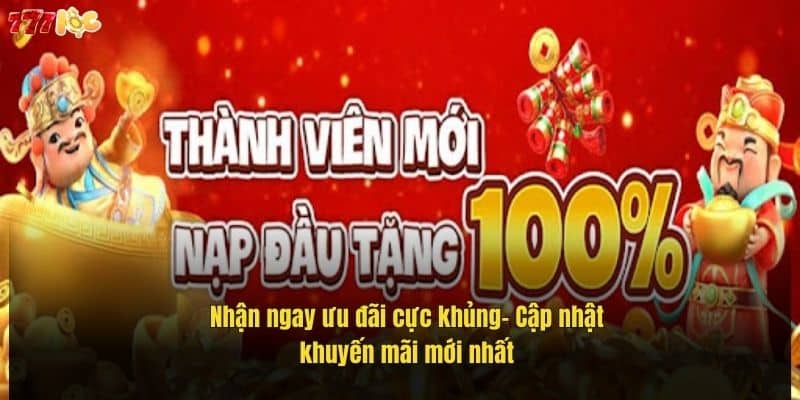 Khuyến Mãi 777Loc: Cập Nhật Mới Nhất, Nhận Quà Siêu Hấp Dẫn 1 nhan-ngay-uu-dai-cuc-khung–-cap-nhat-khuyen-mai-moi-nhat (1)
