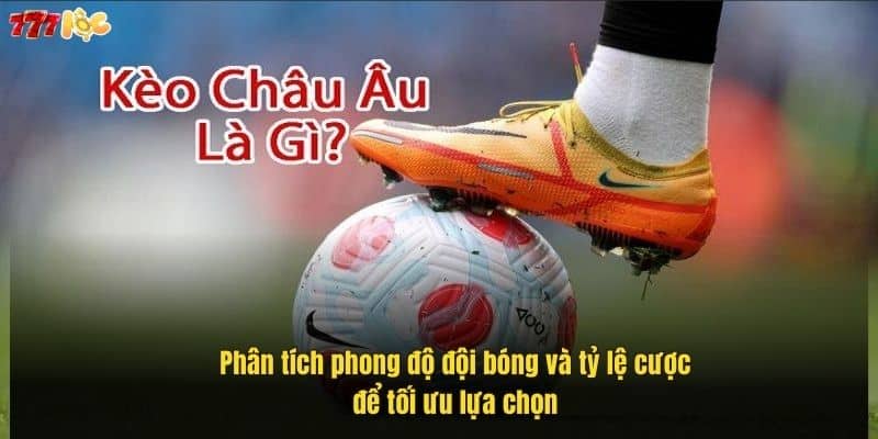Kèo Châu Âu: Cách Chơi, Mẹo Soi Kèo Và Bí Quyết Thắng Lớn 2 phan-tich-phong-do-doi-bong-va-ty-le-cuoc-de-toi-uu-lua-chon (1)