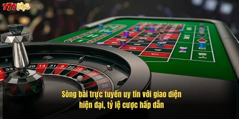 Casino 777Loc - Trải Nghiệm Cá Cược Đỉnh Cao Dành Cho Bạn 4 song-bai-truc-tuyen-uy-tin-voi-giao-dien-hien-dai-ty-le-cuoc-hap-dan (1)