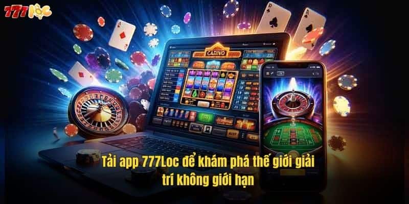 Tải App 777Loc - Trải Nghiệm Cổng Game Giải Trí Đỉnh Cao 1 tai-app-777loc-de-kham-pha-the-gioi-giai-tri-khong-gioi-han (1)