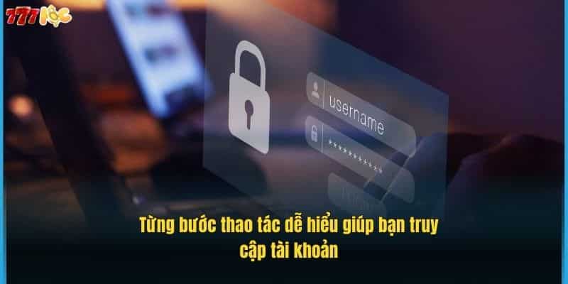 tung-buoc-thao-tac-de-hieu-giup-ban-truy-cap-tai-khoan (1)